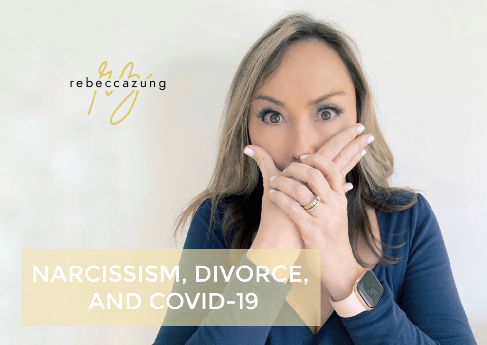 Narcissism, Divorce & Covid-19 (Ways to Get Prepared, Protect Yourself and Be Ready) Narcissism, Divorce & Covid-19