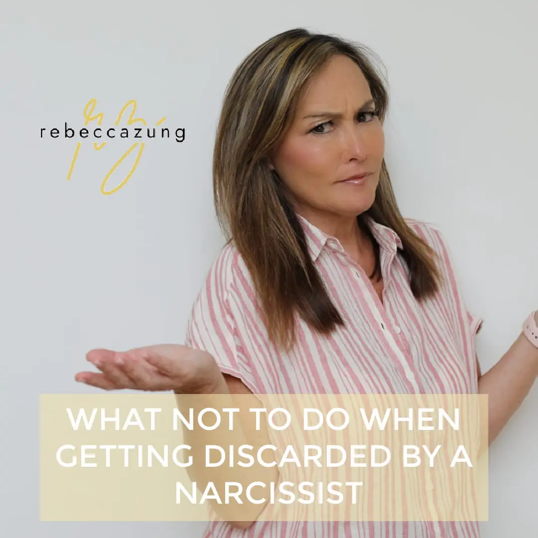What Not To Do When Getting Discarded By A Narcissist What Not To Do When Getting Discarded By A Narcissist by Rebecca Zung