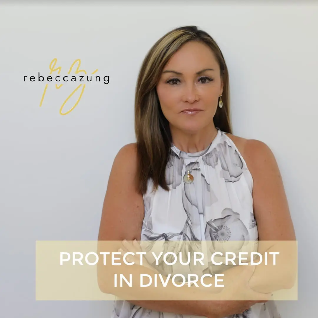 How To Protect Your Credit In A Divorce How To Protect Your Credit In A Divorce by Rebecca Zung