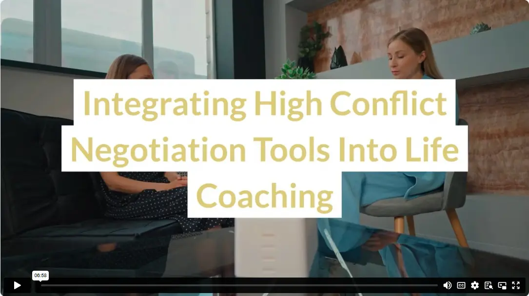 Integrating High Conflict Negotiation Tools Into Life Coaching