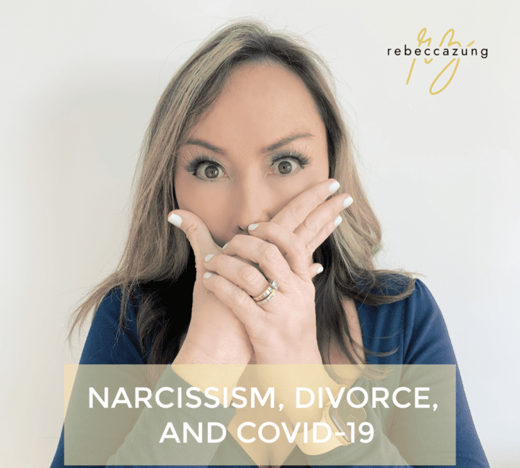 Narcissism, Divorce & Covid-19 (Ways to Get Prepared, Protect Yourself and Be Ready)