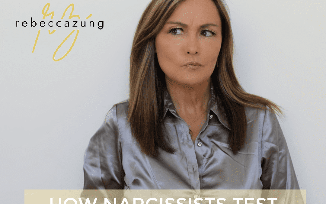 How Narcissists Test Their Victims How Narcissists Test Their Victims