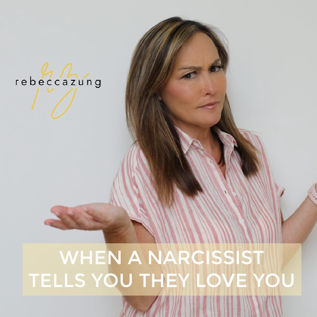 When A Narcissist Tells You They Love You by Rebecca Zung