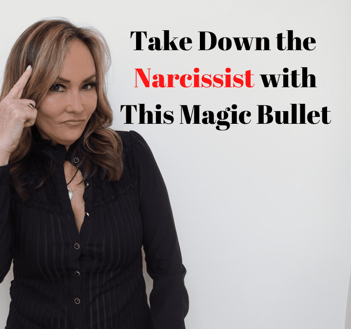 Take Down the Narcissist Using this Magic Bullet (Leverage)