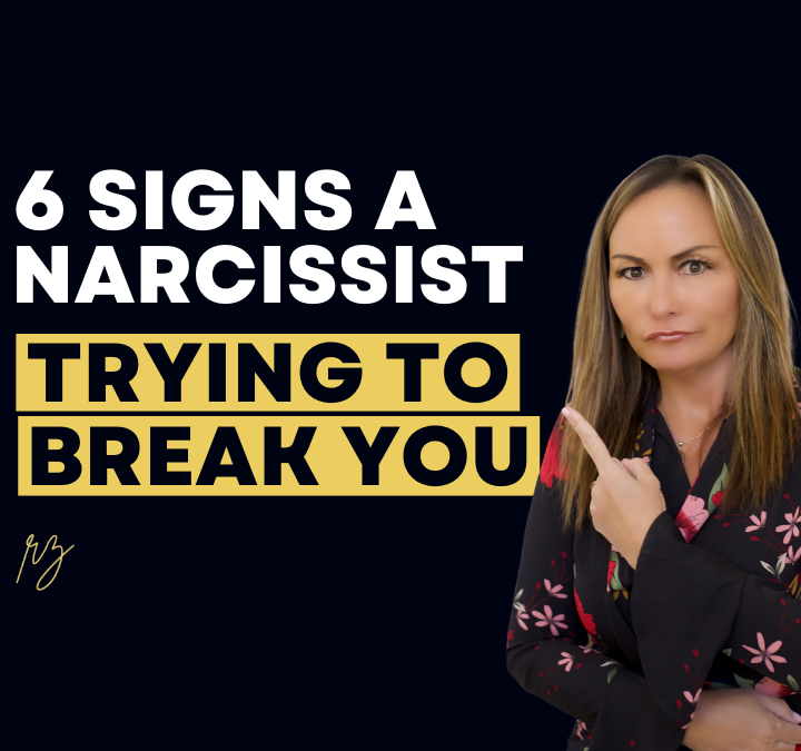 6 Signs a Narcissist Will Break