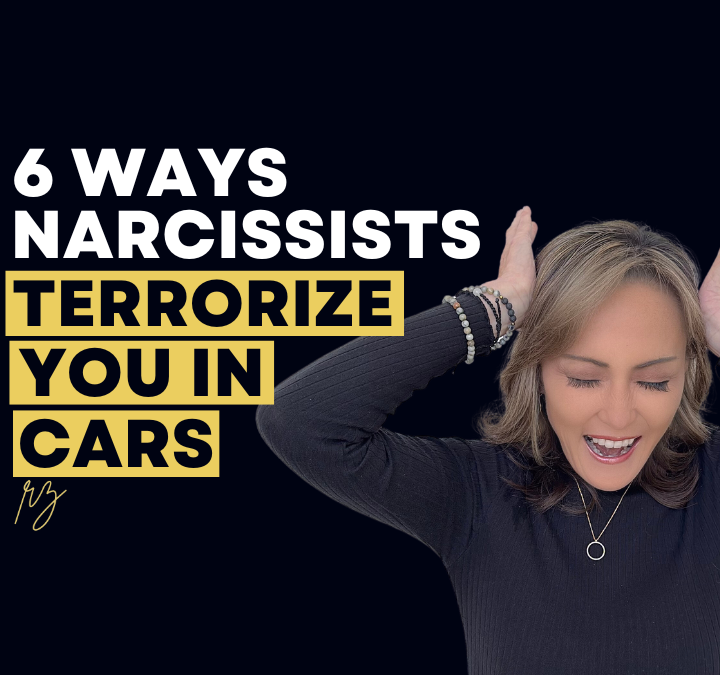 6 Ways Narcissists Terrorize You in Cars