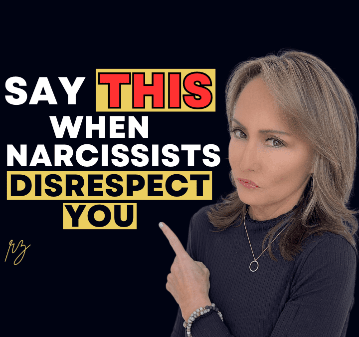 How to Respond to Narcissists When They Disrespect You