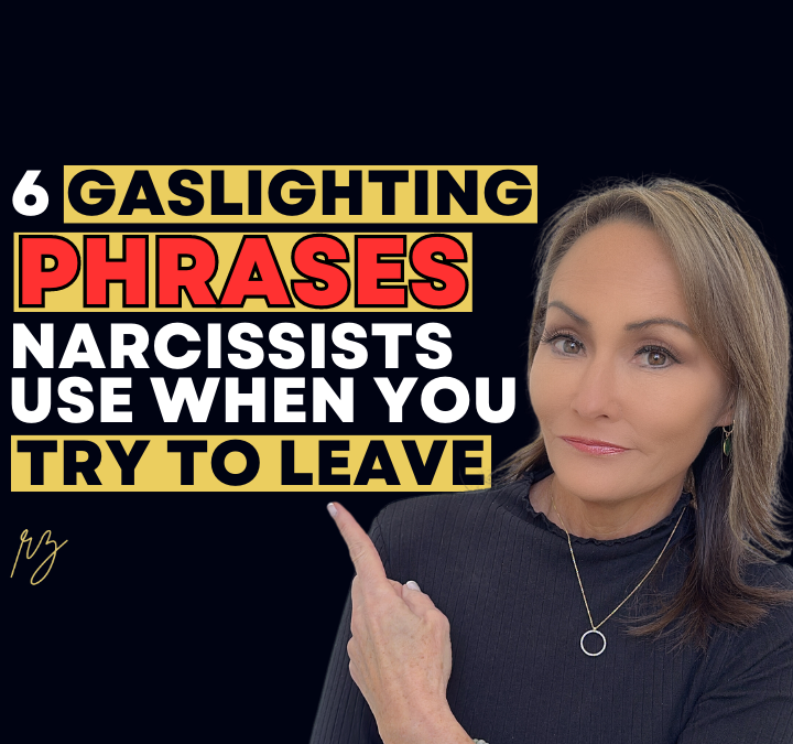 6 Gaslighting Phrases Narcissists Use When You Try to Leave Them