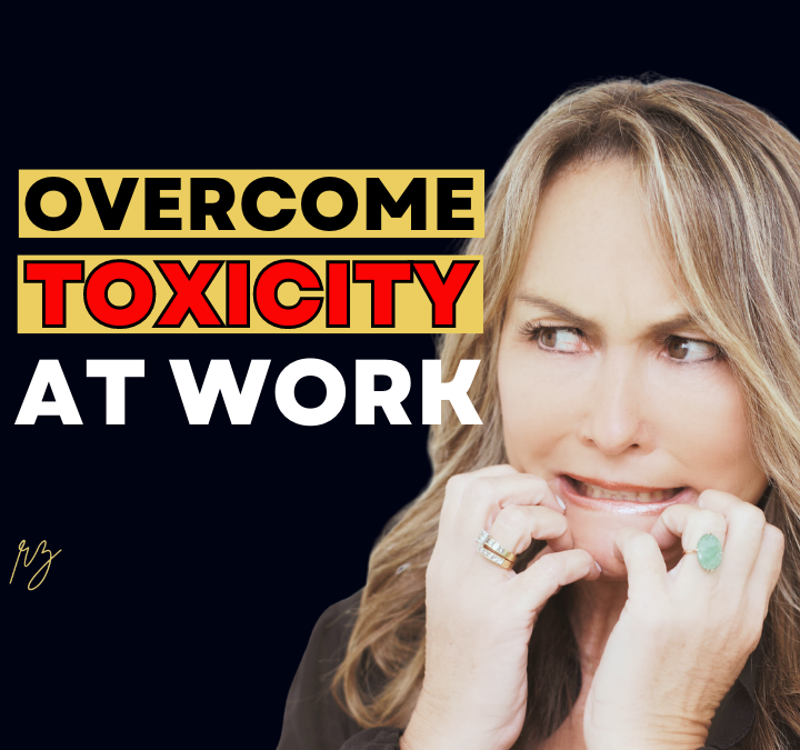 5 Unbelievable Strategies to Overcome Toxicity at Work