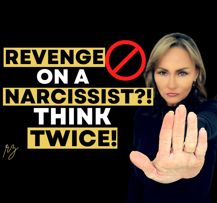 Why Getting Revenge on a Narcissist is a Terrible Idea