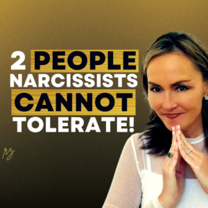 2 Types of People that Narcissists Cannot Tolerate